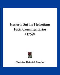 Cover image for Iteneris Sui in Helvetiam Facti Commentarios (1769)