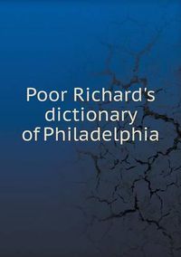 Cover image for Poor Richard's dictionary of Philadelphia