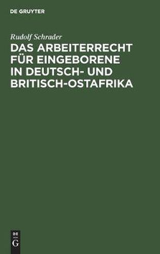 Cover image for Das Arbeiterrecht Fur Eingeborene in Deutsch- Und Britisch-Ostafrika