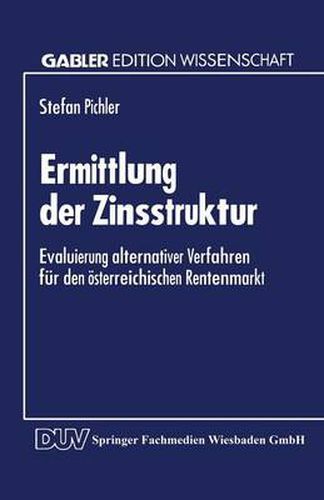 Cover image for Ermittlung Der Zinsstruktur: Evaluierung Alternativer Verfahren Fur Den OEsterreichischen Rentenmarkt