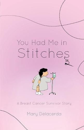 Cover image for You Had Me In Stitches: A Breast Cancer Survivor Story