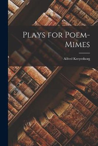Cover image for Plays for Poem-Mimes