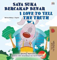 Cover image for I Love to Tell the Truth (Malay English Bilingual Children's Book)