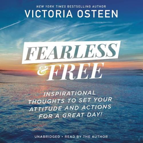 Cover image for Fearless and Free: Inspirational Thoughts to Set Your Attitude and Actions for a Great Day!