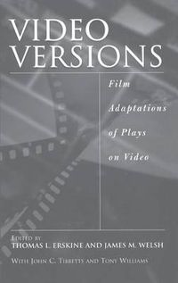 Cover image for Video Versions: Film Adaptations of Plays on Video