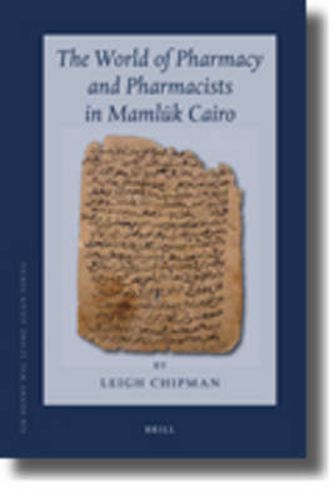 Cover image for The World of Pharmacy and Pharmacists in Mamluk Cairo