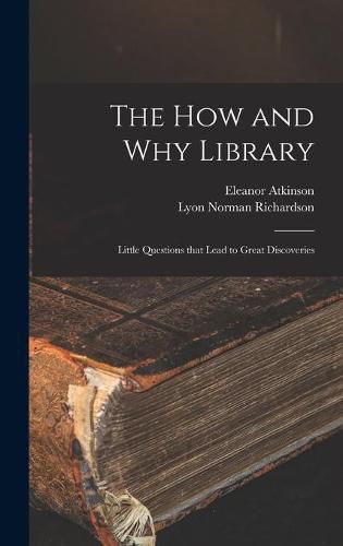 Cover image for The How and Why Library: Little Questions That Lead to Great Discoveries