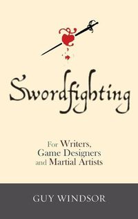 Cover image for Swordfighting, for Writers, Game Designers, and Martial Artists