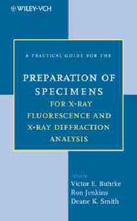 Cover image for A Practical Guide for the Preparation of Specimens for X-ray Flourescence and X-ray Diffraction Analysis