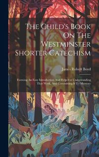 Cover image for The Child's Book On The Westminster Shorter Catechism