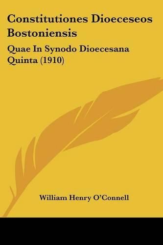 Cover image for Constitutiones Dioeceseos Bostoniensis: Quae in Synodo Dioecesana Quinta (1910)