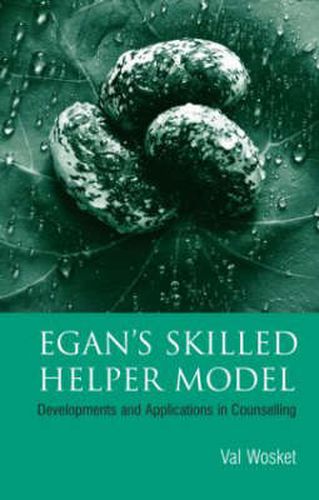 Cover image for Egan's Skilled Helper Model: Developments and Implications in Counselling