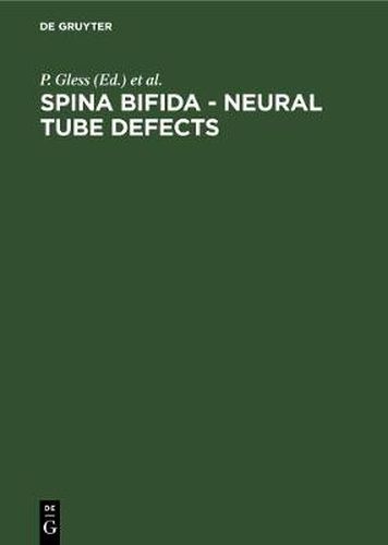 Cover image for Spina bifida - neural tube defects: Basic research, interdisciplinary diagnostics and treatment, results and prognosis