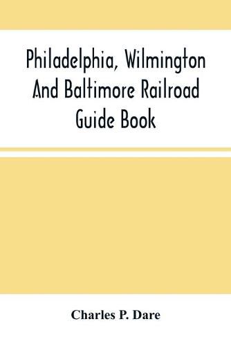 Cover image for Philadelphia, Wilmington And Baltimore Railroad Guide Book