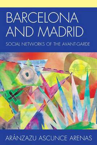 Cover image for Barcelona and Madrid: Social Networks of the Avant-Garde