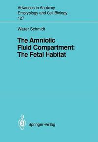 Cover image for The Amniotic Fluid Compartment: The Fetal Habitat