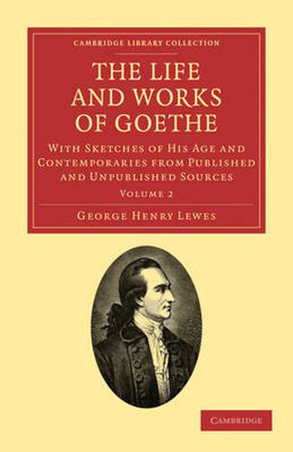 Cover image for The Life and Works of Goethe: With Sketches of His Age and Contemporaries from Published and Unpublished Sources