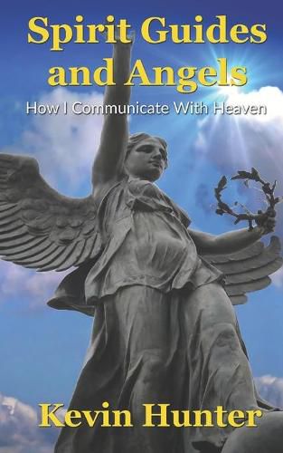 Cover image for Spirit Guides and Angels: How I Communicate With Heaven