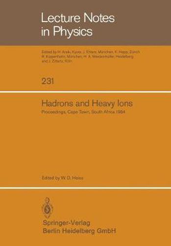 Cover image for Hadrons and Heavy Ions: Proceedings of the Summer School held at the University of Cape Town, January 16 - 27, 1984