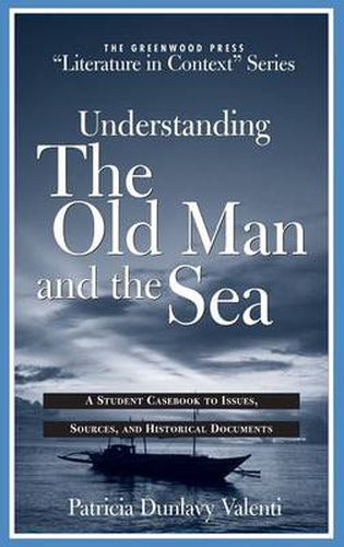 Cover image for Understanding The Old Man and the Sea: A Student Casebook to Issues, Sources, and Historical Documents