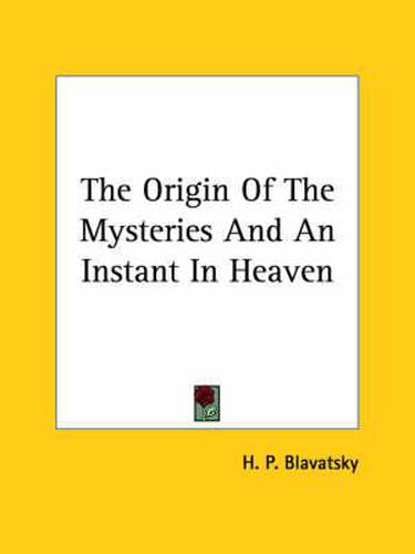 The Origin of the Mysteries and an Instant in Heaven