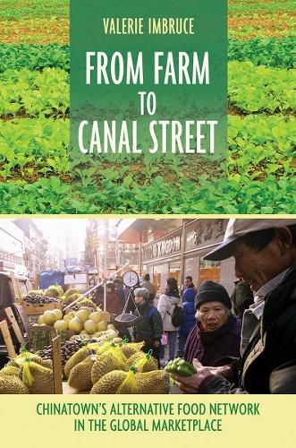 Cover image for From Farm to Canal Street: Chinatown's Alternative Food Network in the Global Marketplace