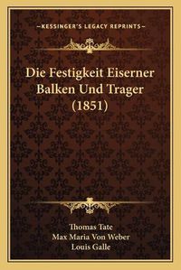 Cover image for Die Festigkeit Eiserner Balken Und Trager (1851)