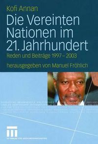 Cover image for Die Vereinten Nationen im 21. Jahrhundert: Reden und Beitrage 1997 - 2003