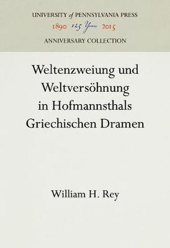 Weltenzweiung und Weltversoehnung in Hofmannsthals Griechischen Dramen