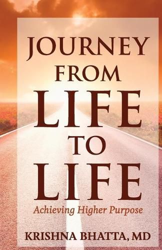 Cover image for Journey from Life to Life: Achieving Higher Purpose