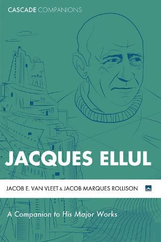 Jacques Ellul: A Companion to His Major Works