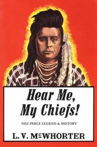 Cover image for Hear Me My Chiefs: Nez Perce Legend and History