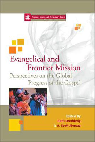 Evangelical and Frontier Mission: Perspectives on the Global Progress of the Gospel