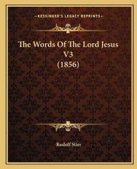 Cover image for The Words of the Lord Jesus V3 (1856)