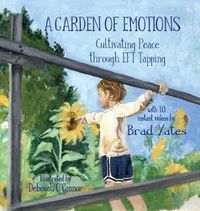 Cover image for A Garden of Emotions: Cultivating Peace through EFT Tapping