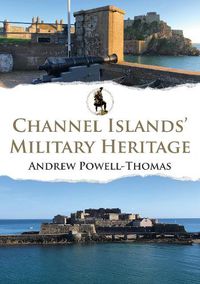 Cover image for Channel Islands' Military Heritage