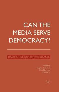 Cover image for Can the Media Serve Democracy?: Essays in Honour of Jay G. Blumler