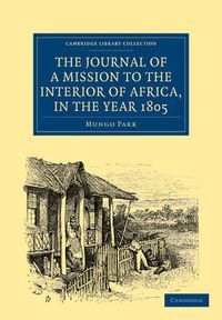 Cover image for The Journal of a Mission to the Interior of Africa, in the Year 1805