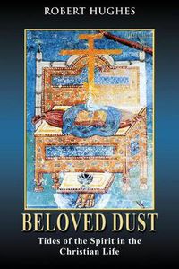 Cover image for Beloved Dust: Tides of the Spirit in the Christian Life