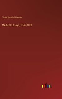 Cover image for Medical Essays, 1842-1882