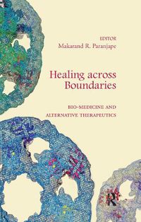 Cover image for Healing across Boundaries: Bio-medicine and Alternative Therapeutics