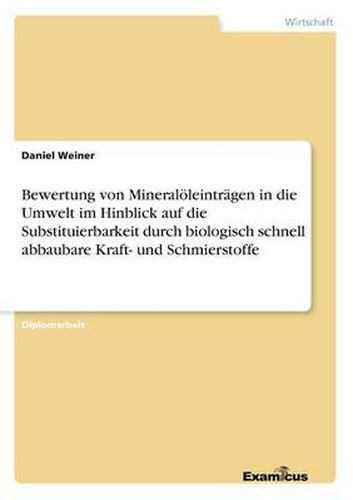 Cover image for Bewertung von Mineraloeleintragen in die Umwelt im Hinblick auf die Substituierbarkeit durch biologisch schnell abbaubare Kraft- und Schmierstoffe