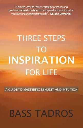 Cover image for Three Steps to Inspiration for Life: A guide to Mastering Mindset and Intuition