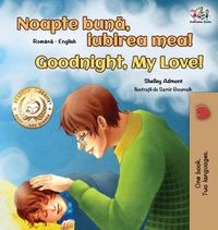 Cover image for Goodnight, My Love! (Romanian English Bilingual Book for Kids)