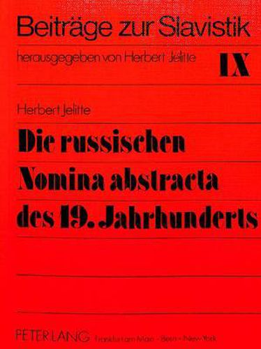 Cover image for Die Russischen Nomina Abstracta Des 19. Jahrhunderts: Teil 2: Der Lexikalische Bestand Der Zweiten Haelfte Des 19. Jahrhunderts