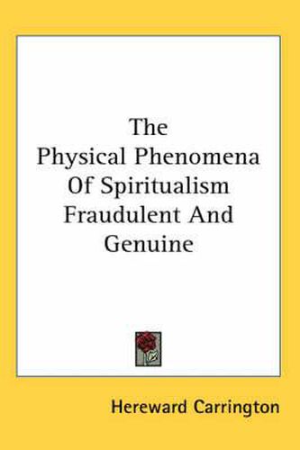 Cover image for The Physical Phenomena of Spiritualism Fraudulent and Genuine