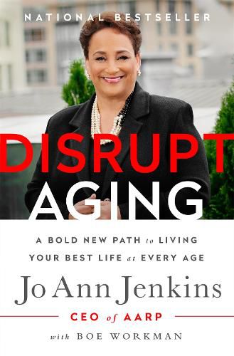 Cover image for Disrupt Aging: A Bold New Path to Living Your Best Life at Every Age