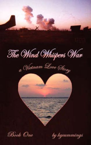 Cover image for The Wind Whispers War: A Vietnam Love Story