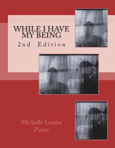 While I Have My Being: 2nd Edition