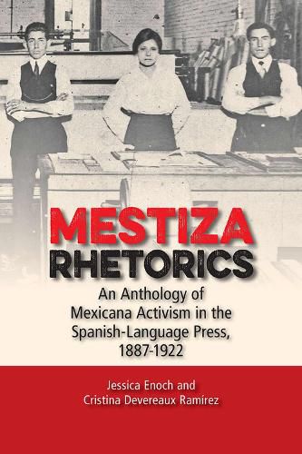 Cover image for Mestiza Rhetorics: An Anthology of Mexicana Activism in the Spanish-Language Press, 1887-1922